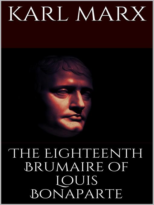 Title details for The Eighteenth Brumaire of Louis Bonaparte by Karl Marx - Wait list